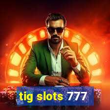 tig slots 777